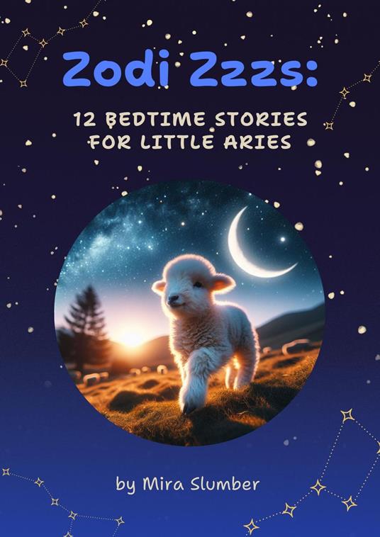 Zodi Zzzs: 12 Bedtime Stories for Little Aries - Mira Slumber - ebook