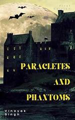 Paracletes and Phantoms