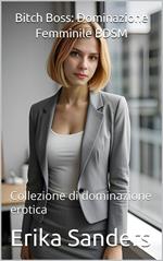 Bitch Boss: Dominazione Femminile BDSM