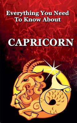 Everything You Need to Know About Capricorn - Robert J Dornan - cover