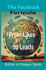 From Likes to Leads: The Facebook Formula