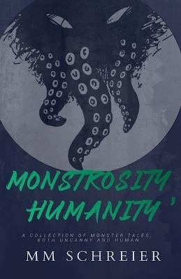 Monstrosity, Humanity - MM Schreier - cover