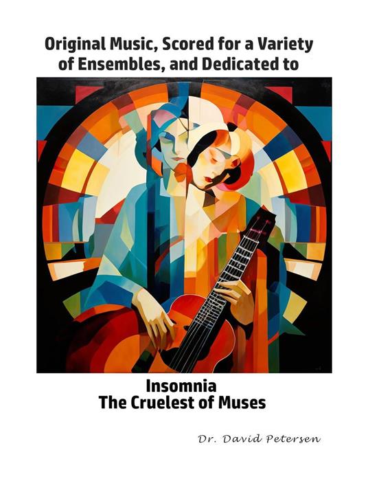 Original Music, Scored for a Variety of Ensembles, and Dedicated to Insomnia, The Cruelest of Muses