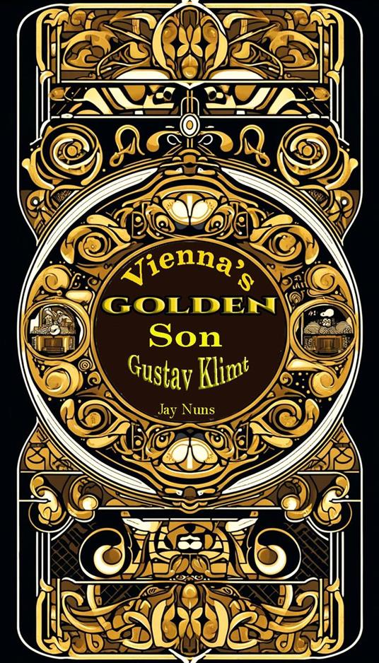 Vienna's Golden Son Gustav Klimt