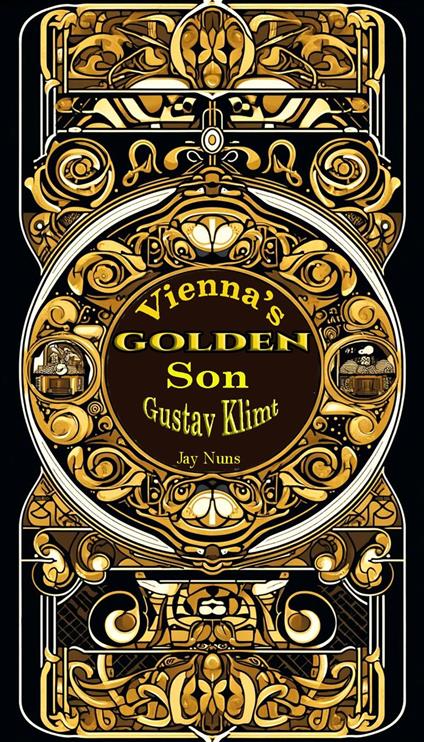 Vienna's Golden Son Gustav Klimt