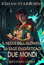 Il Nexus dell'Alchimia: La Saga Enigmatica di Due Mondi