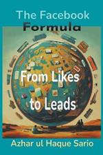 From Likes to Leads: The Facebook Formula