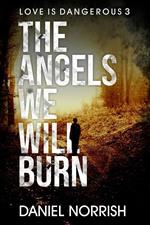 The Angels We Will Burn