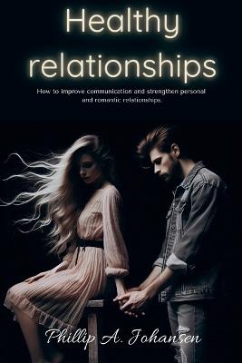 Healthy Relationships - Phillip A Johansen - cover
