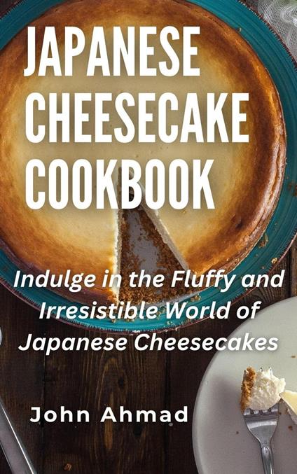 Japanese Cheesecake Cookbook