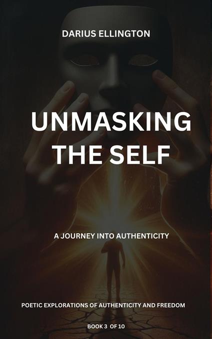 Unmasking The Self A Journey Into Authenticity