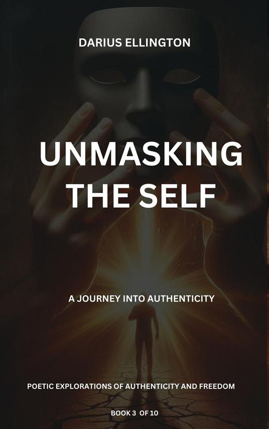 Unmasking The Self A Journey Into Authenticity