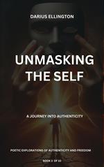 Unmasking The Self A Journey Into Authenticity