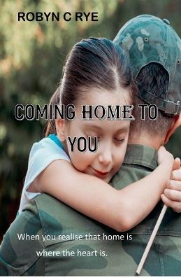 Coming Home to You - Robyn C Rye - cover