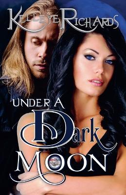 Under a Dark Moon - Kelleye Richards - cover