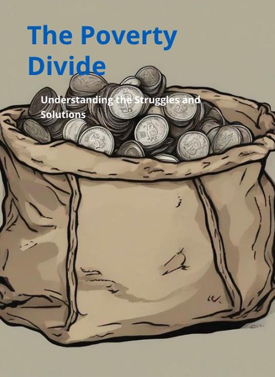 Poverty Divide: Understanding the Struggles and Solutions