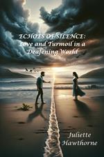 Echoes of Silence: Love and Turmoil in a Deafening World