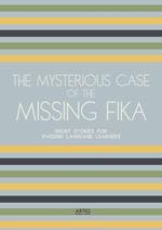 The Mysterious Case of the Missing Fika: Short Stories for Swedish Language Learners