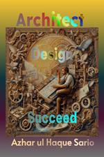 Architect, Design, Succeed