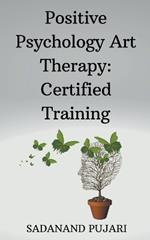 Positive Psychology Art Therapy: Certified Training