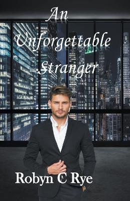 An Unforgettable Stranger - Robyn C Rye - cover