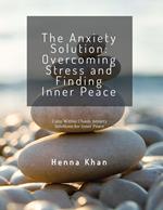 The Anxiety Solution Overcoming Stress & Finding Inner Peace