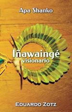 Iñawaingé - Visionario