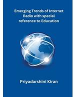 Emerging Trends of Internet Radio with special reference to Education