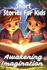 Short Stories for Kids: Awakening Imagination