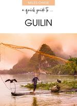 A Quick Guide To ... Guilin