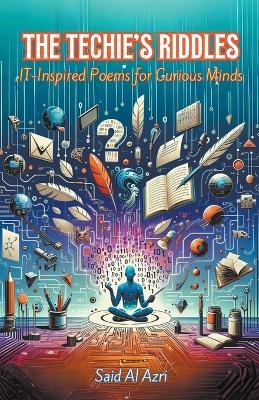 The Techie's Riddles: IT-Inspired Poems for Curious Minds - Said Al Azri - cover