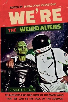We're the Weird Aliens - Mara Lynn Johnstone - cover