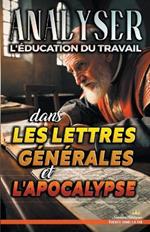 Analyser L'?ducation du Travail dans les Lettres g?n?rales et l'Apocalypse