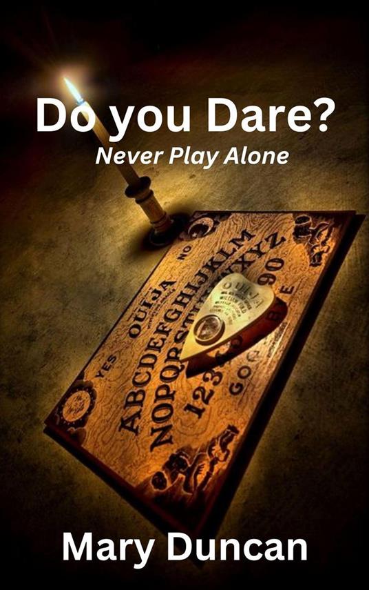 Do You Dare? Never Play Alone. - Mary Duncan - ebook