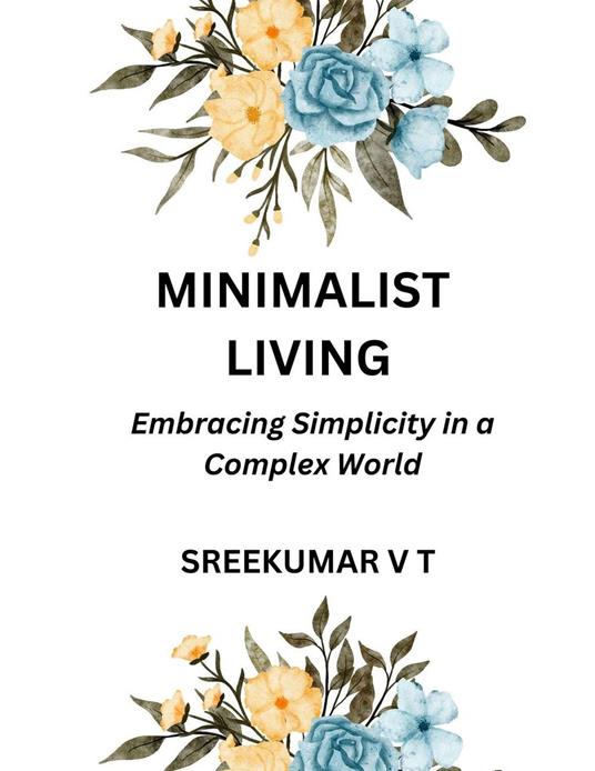 Minimalist Living: Embracing Simplicity in a Complex World