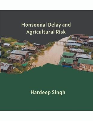 Monsoonal Delay and Agricultural Risk - Hardeep Singh - cover