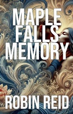 Maple Falls Memory - Robin Reid - cover