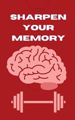 Sharpen Your Memory