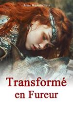 Transformé en Fureur