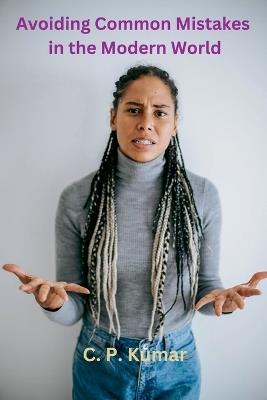 Avoiding Common Mistakes in the Modern World - C P Kumar - cover