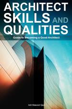 Architect Skills and Qualities: Guide to Becoming a Good Architect