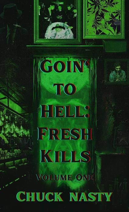 Goin’ to Hell: Fresh Kills Volume One