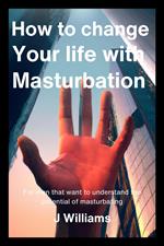 How To Change Your Life With Masturbation
