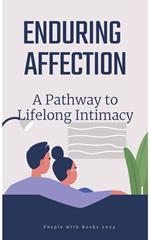 Enduring Affection: A Pathway to Lifelong Intimacy