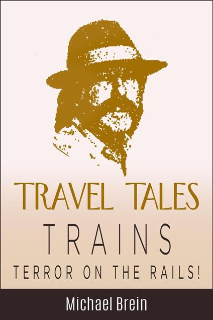 Travel Tales: Trains — Terror on the Rails!