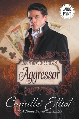 Lady Wynwood's Spies, volume 3: Aggressor - Camille Elliot - cover
