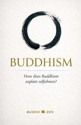 Buddhism: How does Buddhism explain selfishness? - Buddhi Zen - cover