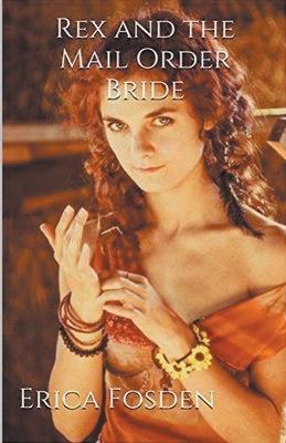 Rex and The Mail Order Bride - Erica Fosden - cover