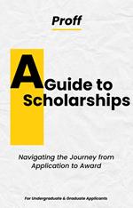 A Guide to Scholarships: Navigating the Journey from Application to Award