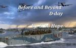 Before and Beyond D-Day